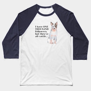 One Thousand Followers Australian Cattle Dog Baseball T-Shirt